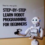 Step-by-Step Guide: Learn Robot Programming for Beginners